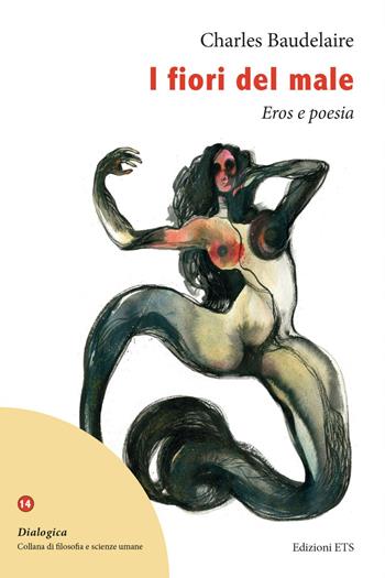 I fiori del male. Eros e poesia - Charles Baudelaire - Libro Edizioni ETS 2022, Dialogica | Libraccio.it