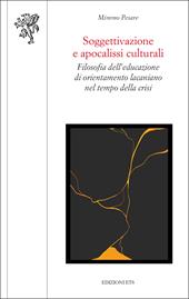 Soggettivazione e apocalissi culturali. Filosofia dell'educazione di orientamento lacaniano nel tempo della crisi