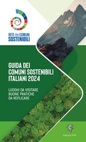 Guida ai comuni sostenibili italiani 2024. Luoghi da visitare. Buone pratiche da replicare