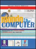 Mondo computer. - Andrea Angeleri, Giovanni Sala, Gabriele Sonzogni - Libro La Spiga Edizioni 2006 | Libraccio.it