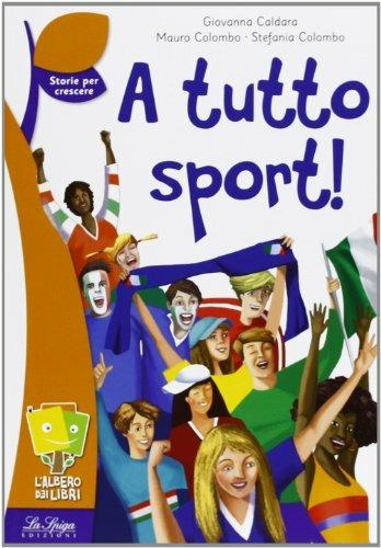A tutto sport! - Giovanna Caldara, Mauro Colombo, Stefania Colombo - Libro La Spiga Edizioni 2016, L'albero dei libri | Libraccio.it