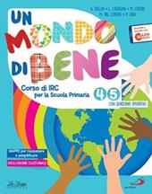 Un mondo di bene. Con e-book. Con espansione online. Vol. 4-5