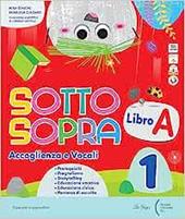 Sottosopra. Con Libro A (Accoglienza e Vocali), Libro B (Metodo e Letture), Quaderno di Scrittura, Matematica, Scienze Storia Geografia STEAM. Con e-book. Con espansione online. Vol. 1