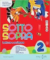 Sottosopra. Con Letture e Scrittura, Riflessione linguistica, Matematica, Scienze Storia Geografia STEAM. Con e-book. Con espansione online. Vol. 2