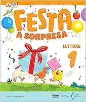 Festa a sorpresa. Metodo stampato. Con Accoglienza, Quaderno del Corsivo, Letture e Riflessione linguistica, Storia Geografia Scienze Educazione civica, Matematica. Con e-book. Con espansione online. Vol. 1