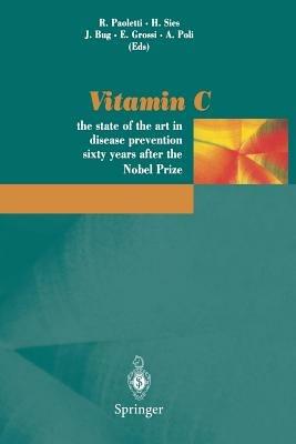 Vitamin «C». The state of the art in disease prevention sixty years after the Nobel Prize. Atti del Congresso internazionale (Montecarlo, 1997)  - Libro Springer Verlag 1998 | Libraccio.it