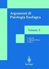 Argomenti di patologia esofagea. Vol. 5