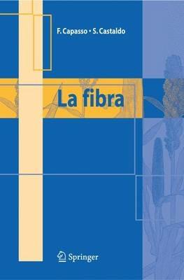 La fibra - Francesco Capasso, Stefano Castaldo - Libro Springer Verlag 2004 | Libraccio.it