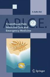 Anaesthsia, pain, intensive care and emergency. Apice: proceedings of the 22nd postgraduate course in critical medicine (Venice, November 9-11, 2007)