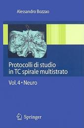 Protocolli di studio in TC spirale multistrato. Vol. 4: Neuro.