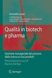 Qualità in biotech e pharma. Gestione manageriale dei processi dalla ricerca ai suoi prodotti