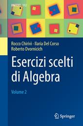 Esercizi scelti di algebra. Vol. 2