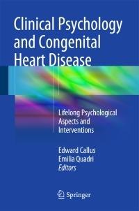 Clinical psychology and congenital heart disease. Lifelong psychological aspects and interventions  - Libro Springer Verlag 2014 | Libraccio.it
