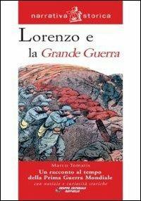 Lorenzo e la grande guerra - Marco Tomatis - Libro Raffaello 2008, Il mulino a vento | Libraccio.it