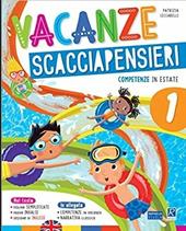 Vacanze scacciapensieri. Competenze in estate. Vol. 1