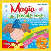 Magia delle piccole cose. Con CD-Audio