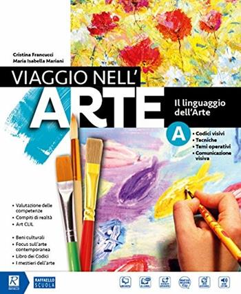 Viaggio nell'arte. Con Il patrimonio artistico delle regioni italiane. Con DVD-ROM M.I.O. book. Con ebook. Con espansione online. Vol. A-B - Cristina Francucci, Isabella Mariani Maria - Libro Raffaello 2018 | Libraccio.it