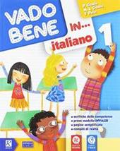 Vado bene in... Italiano. Per la 1ª classe elementare