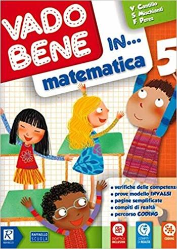 Vado bene in... Matematica. Per la 5ª classe elementare - Vincenza Cantillo, Simona Mischianti, Francesca Perez - Libro Raffaello 2019 | Libraccio.it