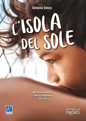 L' isola del sole - Simona Dolce - Libro Raffaello Ragazzi 2020, Insieme | Libraccio.it