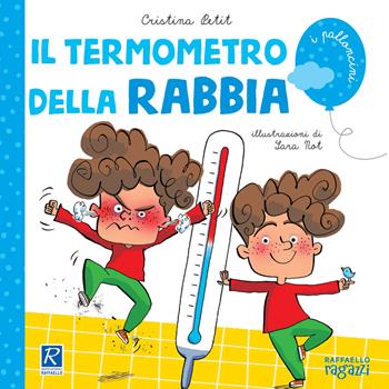 Il termometro della rabbia - Cristina Petit - Libro Raffaello Ragazzi 2021, I palloncini | Libraccio.it