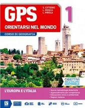 GPS orientarsi nel mondo. Con cartografia. Con e-book. Con espansione online. Vol. 1