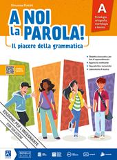 A noi la parola! Il piacere della grammatica. Vol. unico. Con e-book. Con espansione online