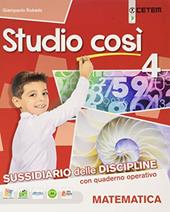 Studio così. Matematica-Scienze. Per la 4ª classe elementare. Con e-book. Con espansione online. Vol. 1