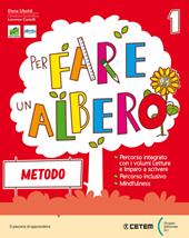 Per fare un albero. Con Primi giorni, Metodo Maiuscolo, Alfabetiere individuale, Imparo a scrivere, Letture con Riflessione linguistica, Educazione civica e Mindfulness, Matematica con eserciziario integrato, Storia-Geografia-Scienze con Steam. Con e-book. Con espansione online. Vol. 1