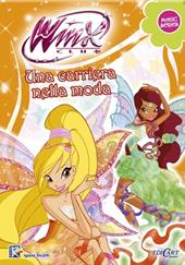 Una carriera della moda. Winx club. Magic series. Ediz. illustrata