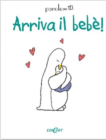 Arriva il bebè! Ediz. illustrata - Jenny Kempe - Libro Edicart 2013, Parole per te! | Libraccio.it