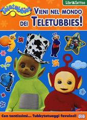 Vieni nel mondo dei Teletubbies! Con adesivi