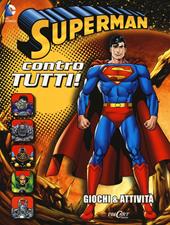 Superman contro tutti! Giochi & attività. Superman. Ediz. illustrata