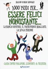 1000 modi per... essere felici nonostante... la banca-vampiro, il matrimonio sbagliato, la sfiga perenne