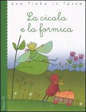 La cicala e la formica. Ediz. illustrata