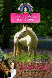 Un cavallo da sogno. Storie di cavalli