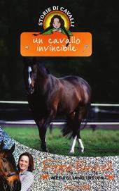 Un cavallo invincibile. Storie di cavalli. Ediz. illustrata