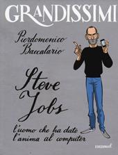 Steve Jobs l'uomo che ha dato l'anima al computer. Ediz. a colori