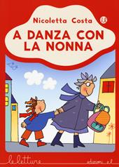 A danza con la nonna. Ediz. a colori