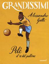 Pelé il re del pallone. Ediz. a colori