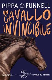 Un cavallo invincibile. Storie di cavalli