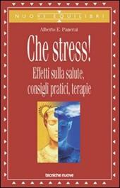 Che stress! Effetti sulla salute, consigli pratici, terapie