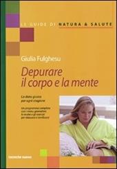 Depurare il corpo e la mente. La dieta giusta per ogni stagione