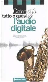 Come si fa tutto o quasi con l'audio digitale