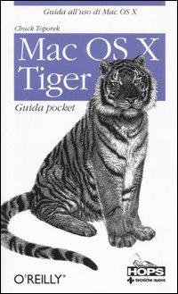 Mac OS X Tiger. Guida pocket - Chuck Toporek - Libro Tecniche Nuove 2005, Hops-Miniguide | Libraccio.it