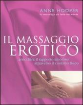 Il massaggio erotico. Arricchire il rapporto amoroso attraverso il contatto fisico