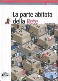 La parte abitata della Rete - Sergio Maistrello - Libro Tecniche Nuove 2007, Informatica. Internet | Libraccio.it