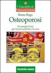 Osteoporosi. Dieci consigli d'oro per la prevenzione e la cura