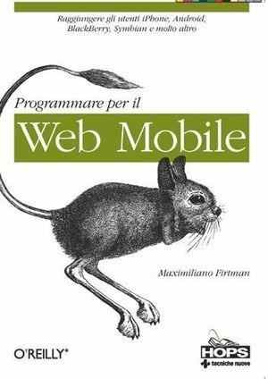 Programmazione per il web mobile - Maximiliano Firtman - Libro Tecniche Nuove 2011, Informatica | Libraccio.it