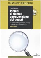 Metodi di ricerca e prevenzione dei guasti. Troubleshooting-Problem solving. Miglioramento-Prevenzione. Con CD-ROM